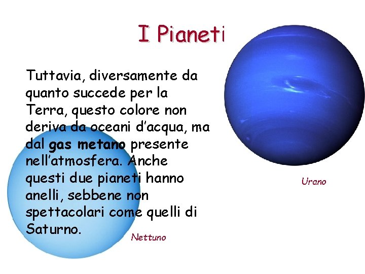 I Pianeti Tuttavia, diversamente da quanto succede per la Terra, questo colore non deriva