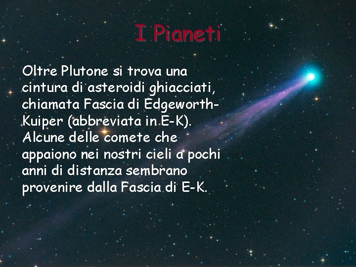 I Pianeti Oltre Plutone si trova una cintura di asteroidi ghiacciati, chiamata Fascia di