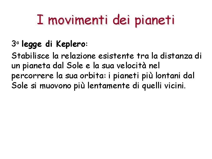 I movimenti dei pianeti 3 a legge di Keplero: Stabilisce la relazione esistente tra