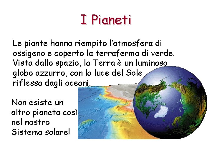 I Pianeti Le piante hanno riempito l’atmosfera di ossigeno e coperto la terraferma di