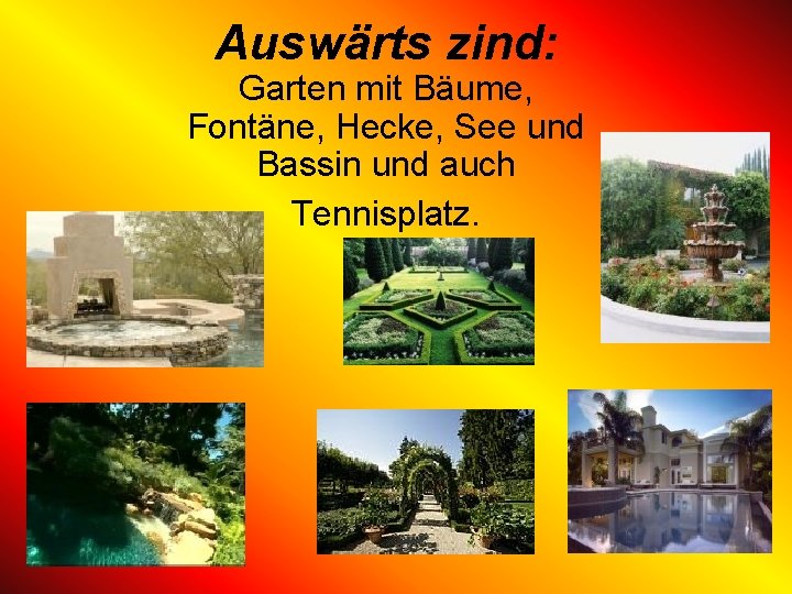 Auswärts zind: Garten mit Bäume, Fontäne, Hecke, See und Bassin und auch Tennisplatz. 