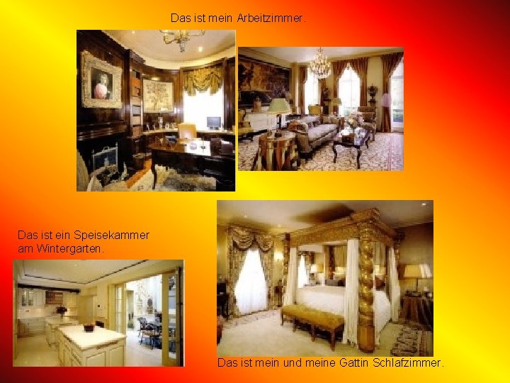 Das ist mein Arbeitzimmer. Das ist ein Speisekammer am Wintergarten. Das ist mein und