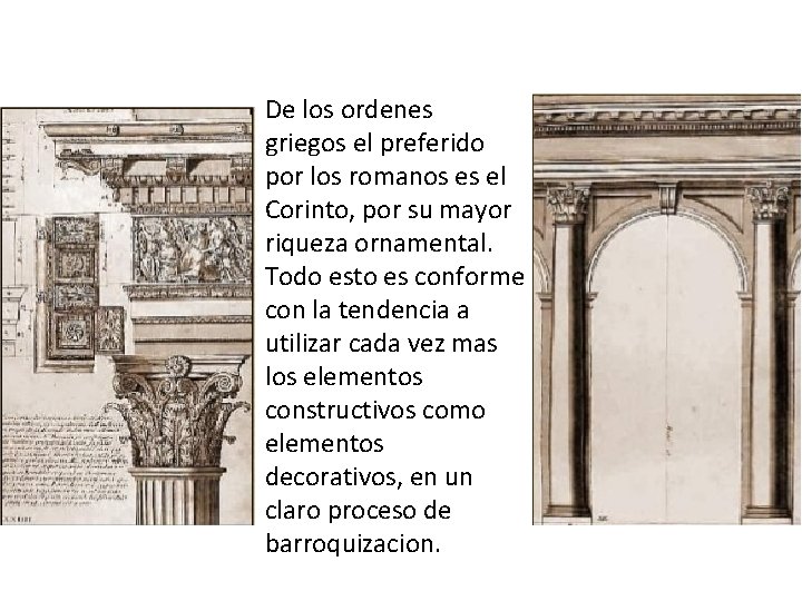 De los ordenes griegos el preferido por los romanos es el Corinto, por su