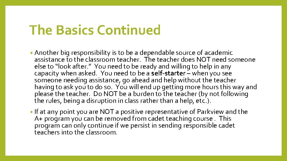 The Basics Continued • Another big responsibility is to be a dependable source of