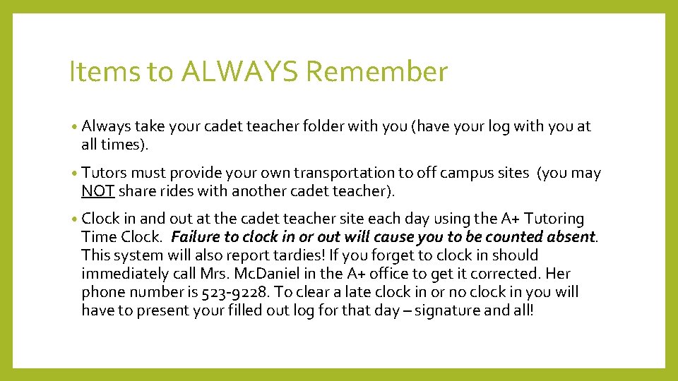 Items to ALWAYS Remember • Always take your cadet teacher folder with you (have