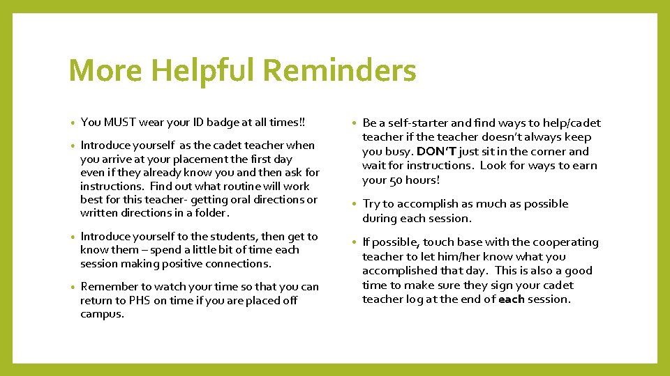 More Helpful Reminders • You MUST wear your ID badge at all times!! •
