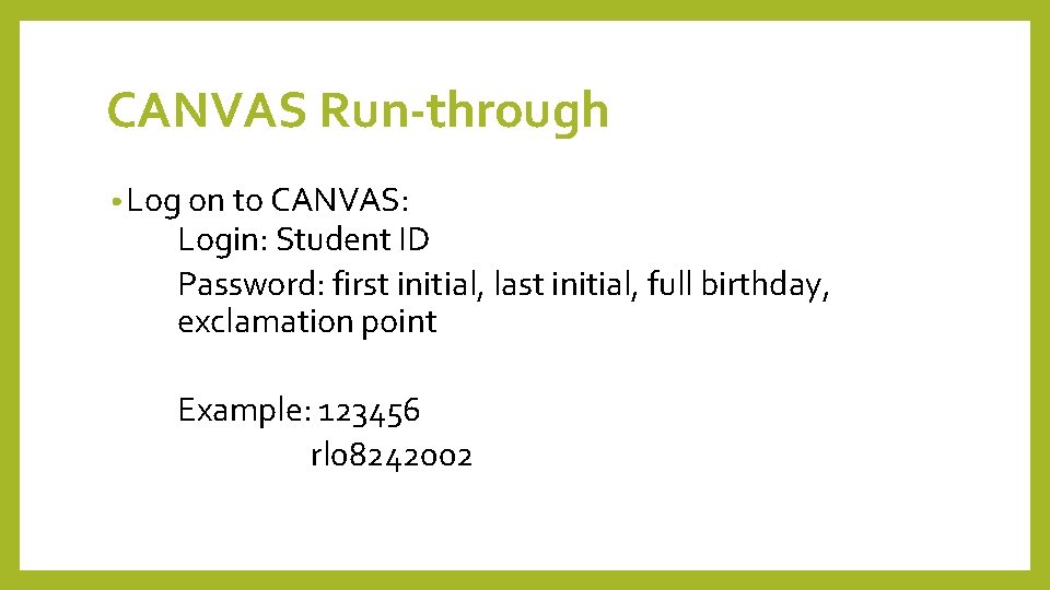CANVAS Run-through • Log on to CANVAS: Login: Student ID Password: first initial, last
