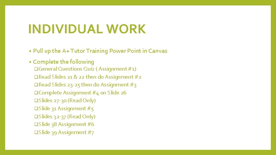INDIVIDUAL WORK • Pull up the A+ Tutor Training Power Point in Canvas •