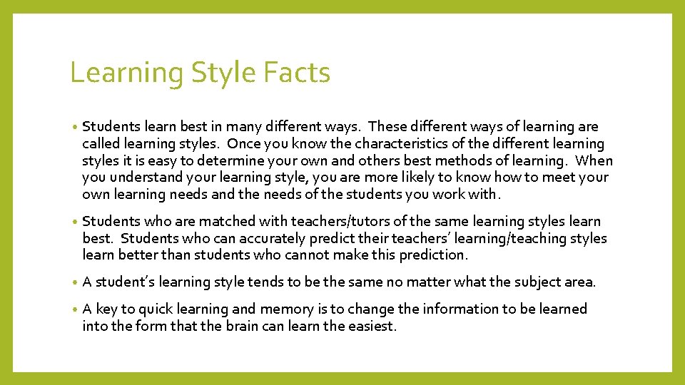 Learning Style Facts • Students learn best in many different ways. These different ways