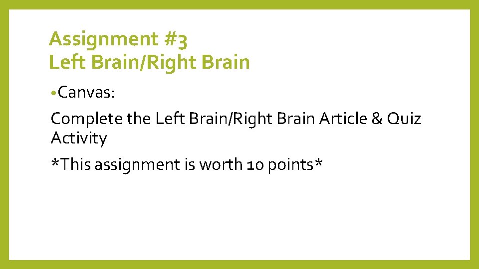 Assignment #3 Left Brain/Right Brain • Canvas: Complete the Left Brain/Right Brain Article &