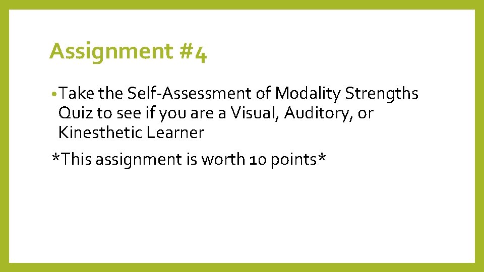 Assignment #4 • Take the Self-Assessment of Modality Strengths Quiz to see if you