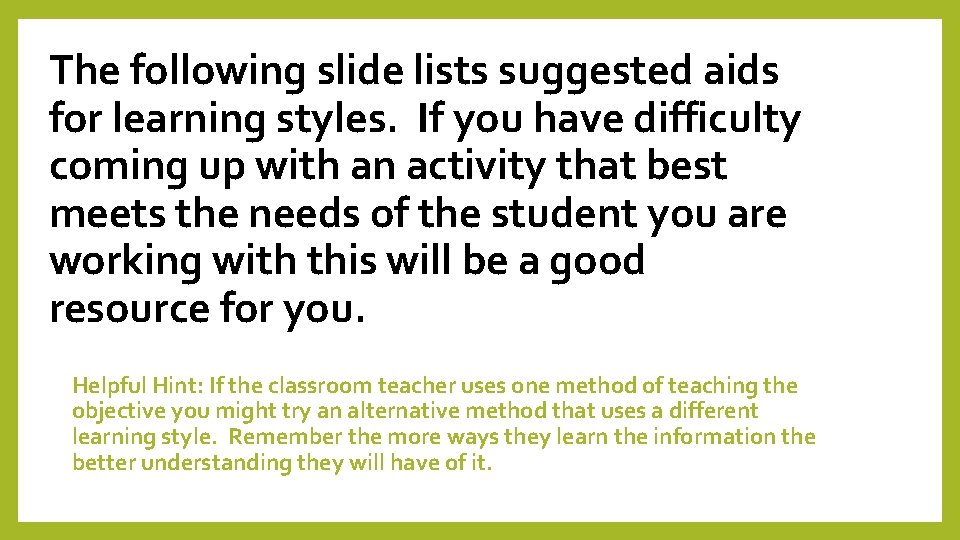 The following slide lists suggested aids for learning styles. If you have difficulty coming