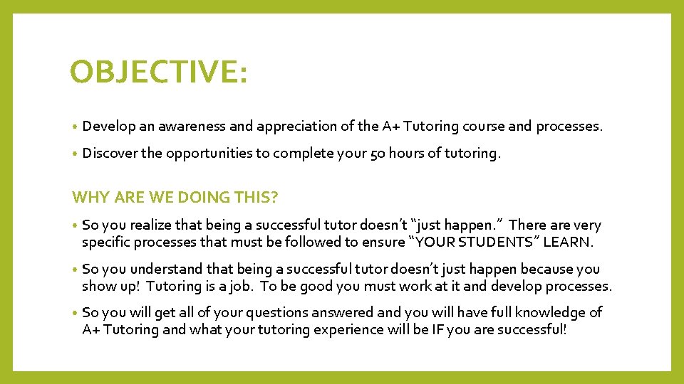 OBJECTIVE: • Develop an awareness and appreciation of the A+ Tutoring course and processes.