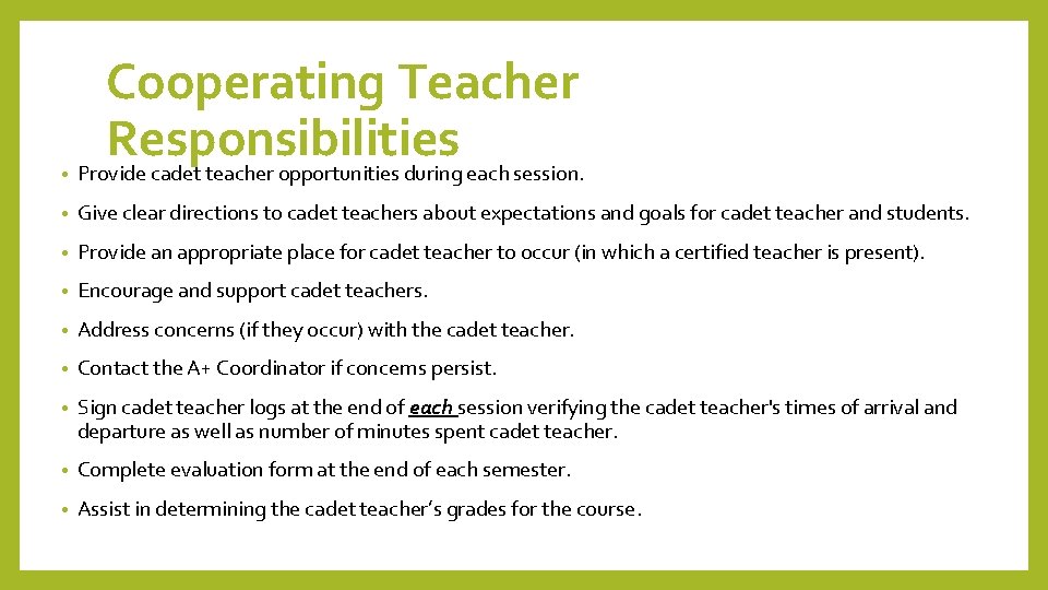  • Cooperating Teacher Responsibilities Provide cadet teacher opportunities during each session. • Give