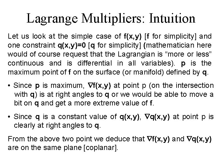 Lagrange Multipliers: Intuition Let us look at the simple case of f(x, y) [f