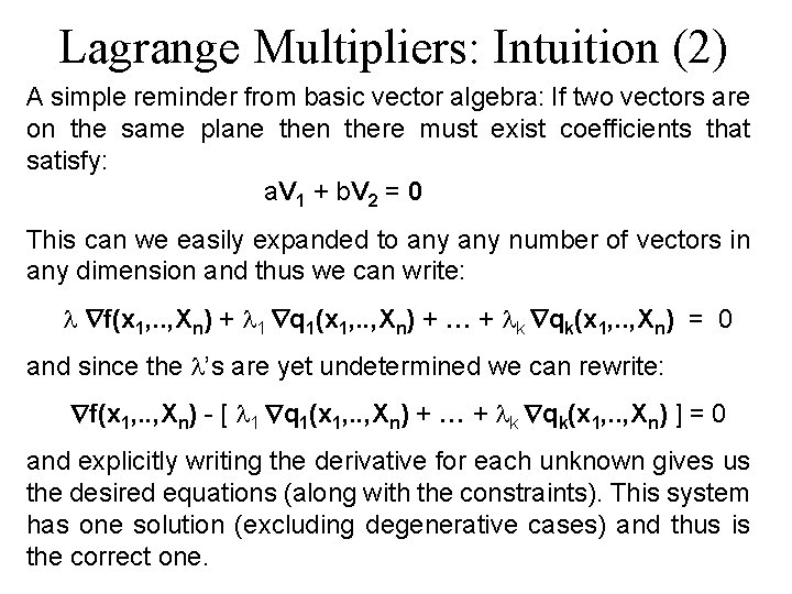 Lagrange Multipliers: Intuition (2) A simple reminder from basic vector algebra: If two vectors
