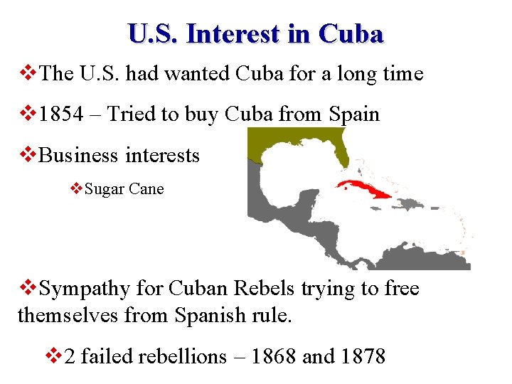 U. S. Interest in Cuba v. The U. S. had wanted Cuba for a