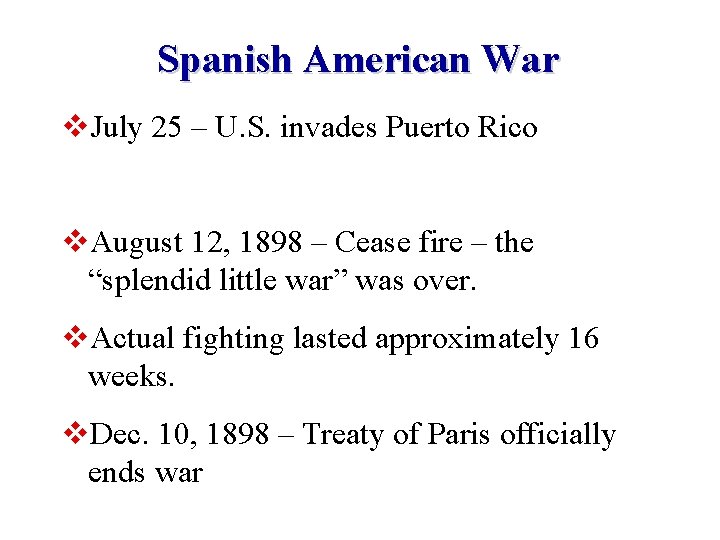 Spanish American War v. July 25 – U. S. invades Puerto Rico v. August