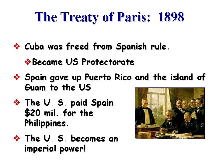 The Treaty of Paris: 1898 v Cuba was freed from Spanish rule. v. Became