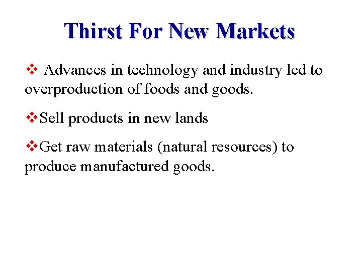 Thirst For New Markets v Advances in technology and industry led to overproduction of