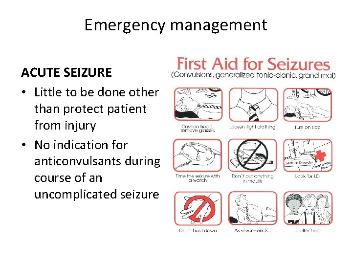 Emergency management ACUTE SEIZURE • Little to be done other than protect patient from