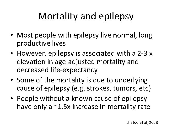 Mortality and epilepsy • Most people with epilepsy live normal, long productive lives •