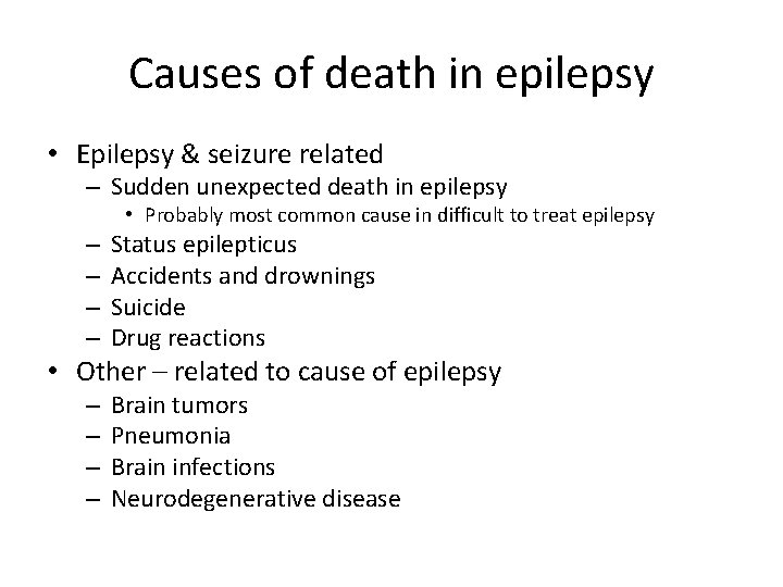 Causes of death in epilepsy • Epilepsy & seizure related – Sudden unexpected death