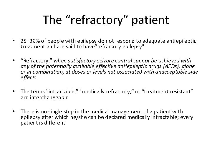 The “refractory” patient • 25– 30% of people with epilepsy do not respond to