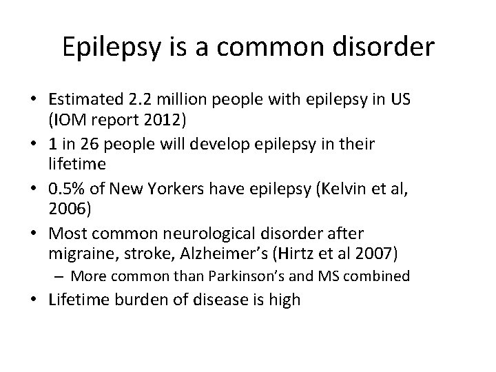 Epilepsy is a common disorder • Estimated 2. 2 million people with epilepsy in