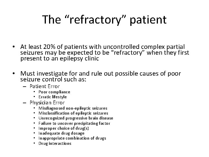 The “refractory” patient • At least 20% of patients with uncontrolled complex partial seizures