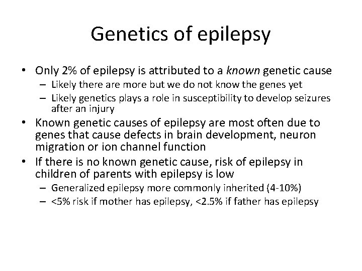 Genetics of epilepsy • Only 2% of epilepsy is attributed to a known genetic