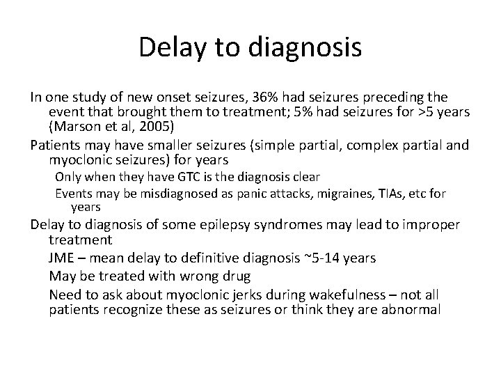 Delay to diagnosis In one study of new onset seizures, 36% had seizures preceding
