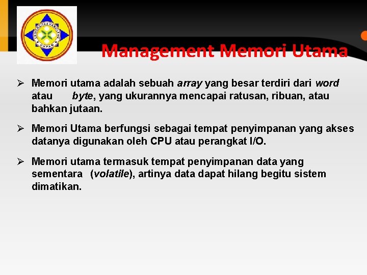 Management Memori Utama Ø Memori utama adalah sebuah array yang besar terdiri dari word Management Memori Utama Ø Memori utama adalah sebuah array yang besar terdiri dari word