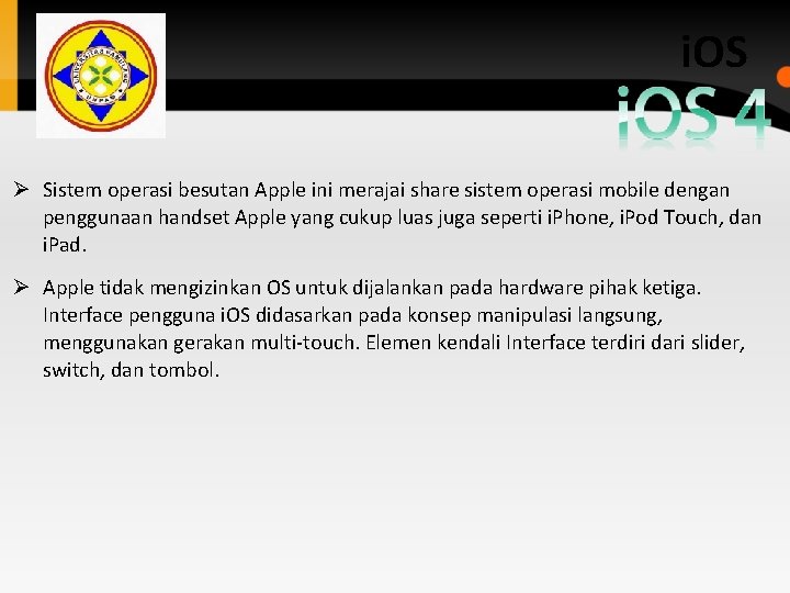 i. OS Ø Sistem operasi besutan Apple ini merajai share sistem operasi mobile dengan i. OS Ø Sistem operasi besutan Apple ini merajai share sistem operasi mobile dengan