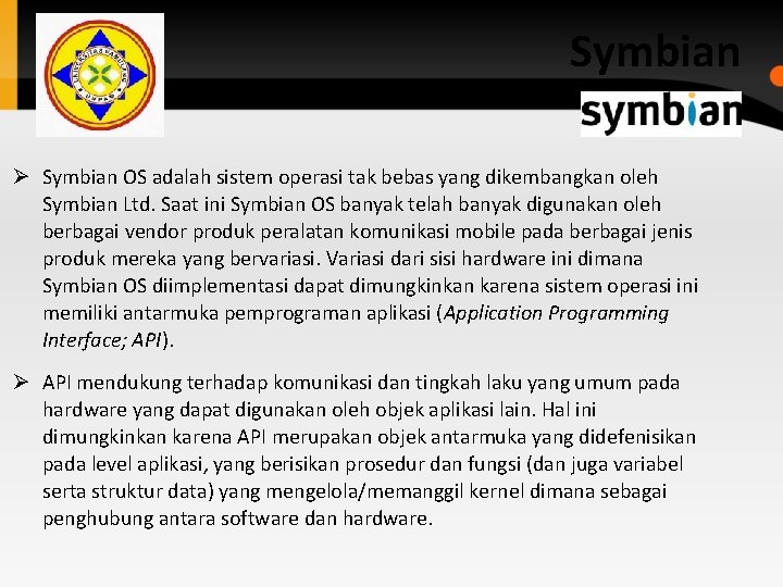 Symbian Ø Symbian OS adalah sistem operasi tak bebas yang dikembangkan oleh Symbian Ltd. Symbian Ø Symbian OS adalah sistem operasi tak bebas yang dikembangkan oleh Symbian Ltd.