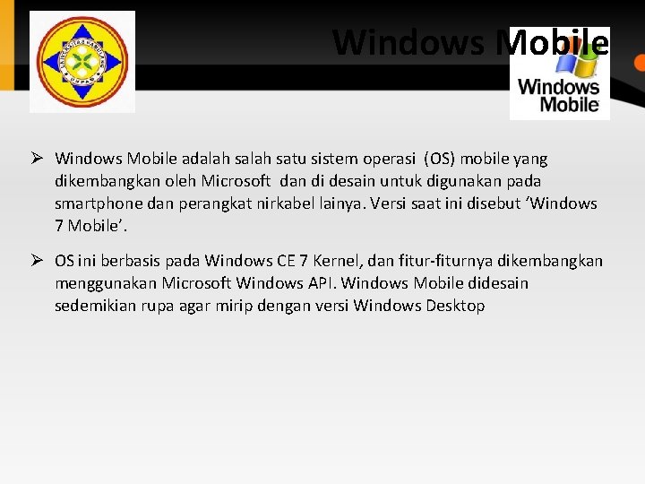 Windows Mobile Ø Windows Mobile adalah satu sistem operasi (OS) mobile yang dikembangkan oleh Windows Mobile Ø Windows Mobile adalah satu sistem operasi (OS) mobile yang dikembangkan oleh
