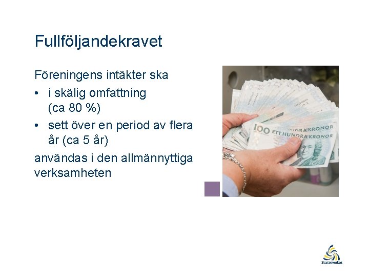 Fullföljandekravet Föreningens intäkter ska • i skälig omfattning (ca 80 %) • sett över