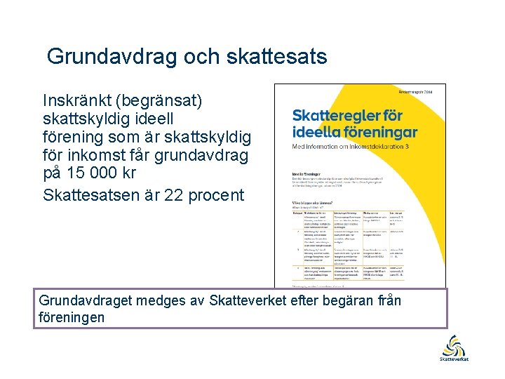 Grundavdrag och skattesats Inskränkt (begränsat) skattskyldig ideell förening som är skattskyldig för inkomst får