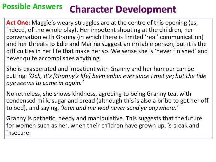 Possible Answers Character Development Act One: Maggie’s weary struggles are at the centre of