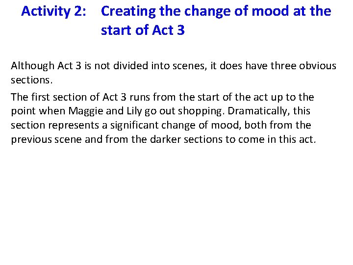 Activity 2: Creating the change of mood at the start of Act 3 Although