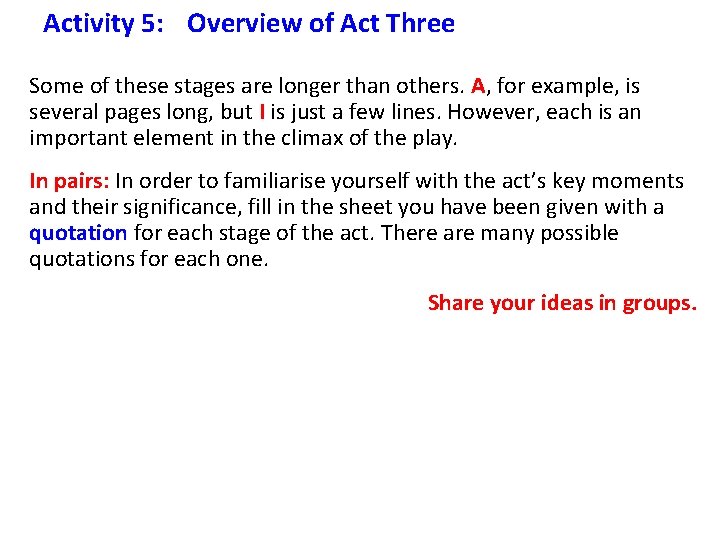 Activity 5: Overview of Act Three Some of these stages are longer than others.