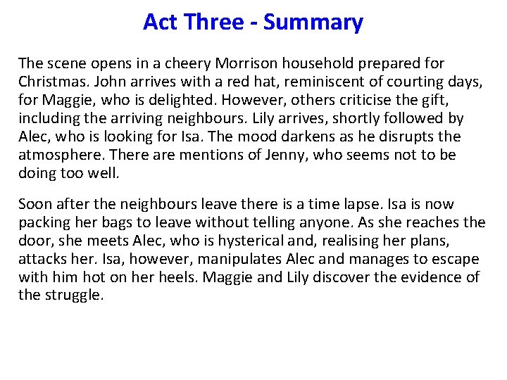 Act Three - Summary The scene opens in a cheery Morrison household prepared for