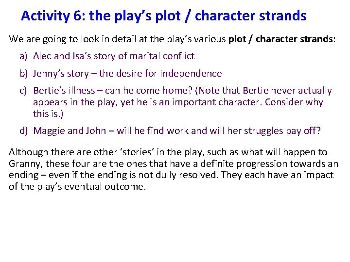 Activity 6: the play’s plot / character strands We are going to look in