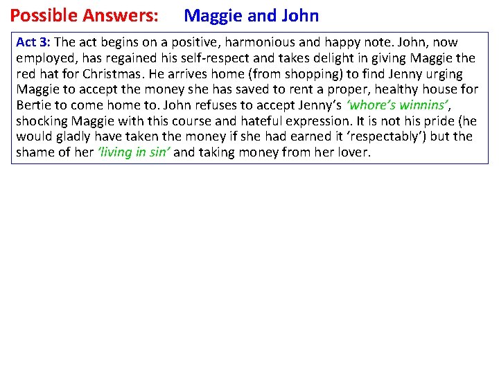 Possible Answers: Maggie and John Act 3: The act begins on a positive, harmonious