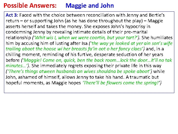 Possible Answers: Maggie and John Act 3: Faced with the choice between reconciliation with