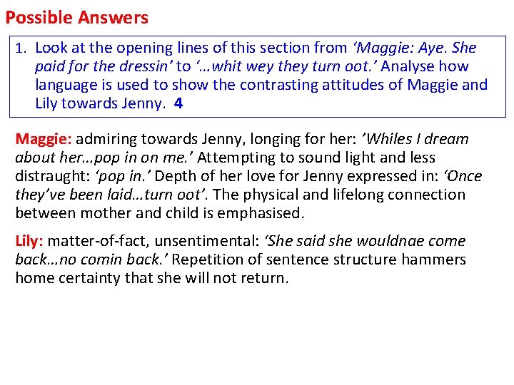 Possible Answers 1. Look at the opening lines of this section from ‘Maggie: Aye.