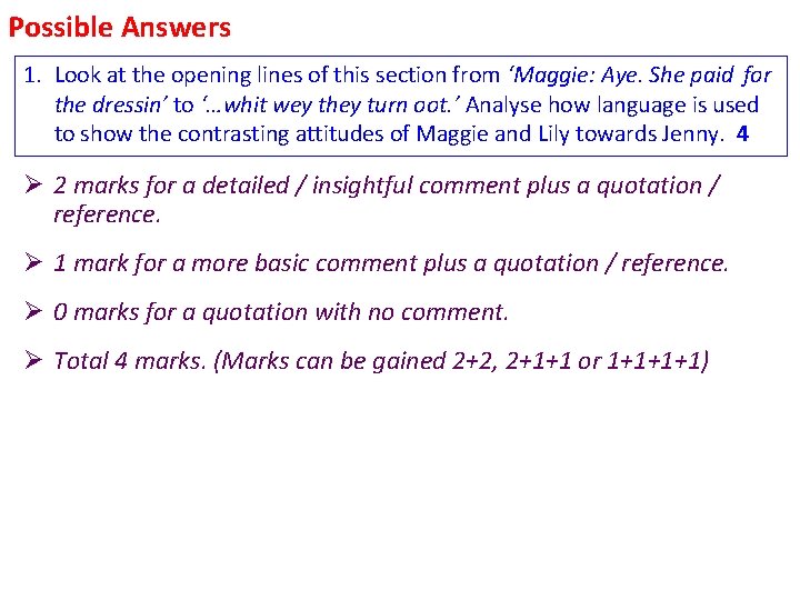 Possible Answers 1. Look at the opening lines of this section from ‘Maggie: Aye.