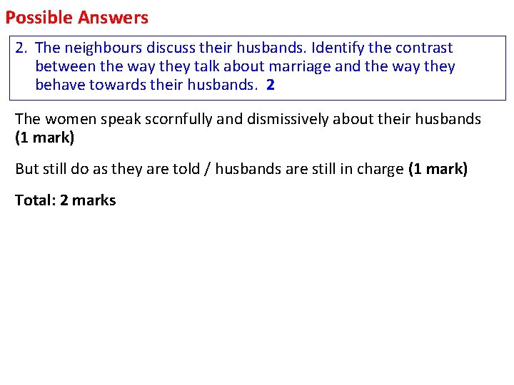 Possible Answers 2. The neighbours discuss their husbands. Identify the contrast between the way