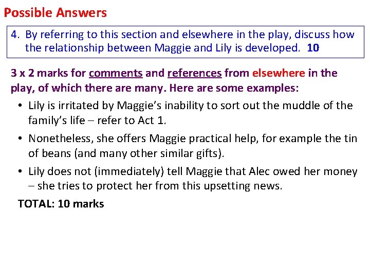 Possible Answers 4. By referring to this section and elsewhere in the play, discuss