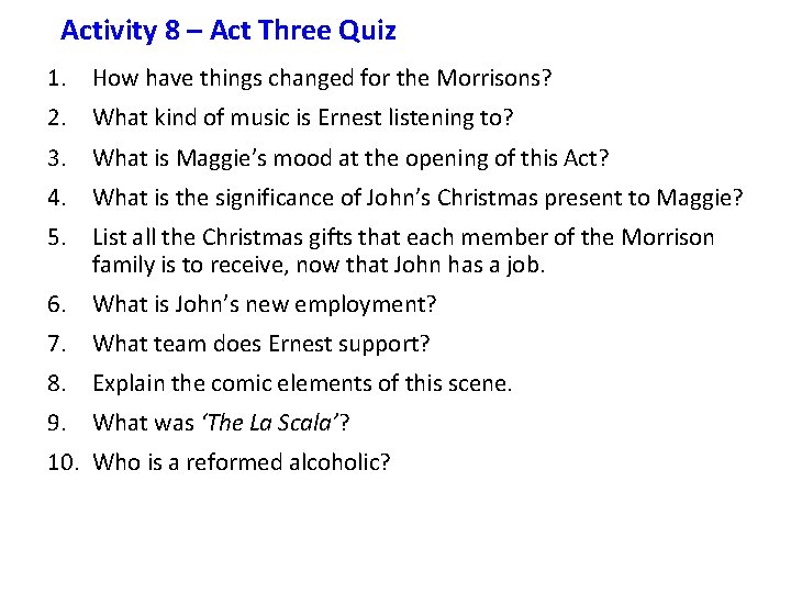 Activity 8 – Act Three Quiz 1. How have things changed for the Morrisons?